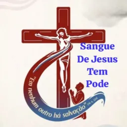 PODEROSO SANGUE DE JESUS, SANGUE DE JESUS TEM PODER