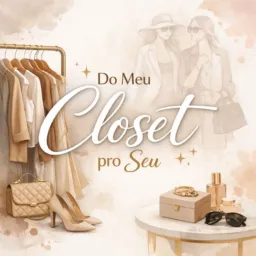 DO MEU CLOSET PRO SEU ✨