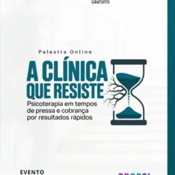 10/04- 17H- SOCIAL-A Clínica que Resiste: Psicoterapia em Tempos de Pressa