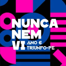 BLOCO NUNCA NEM VI “ANO 6”