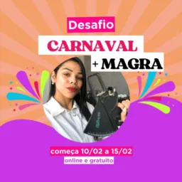 🎉🪅Desafio Carnaval + Magra 🎉🪅