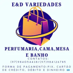 E&D Variedades, perfumaria, cama, mesa e banho.