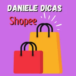Daniele Dicas - Shopee 🛒🛍️