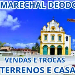Casas e terrenos! (MARECHAL DEODORO) Vendas e trocas