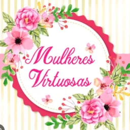 Mulheres virtuosas 🙏🏻🌷