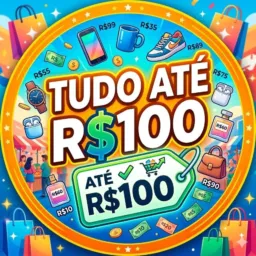🛍️ TUDO ATÉ R$100 💰💸