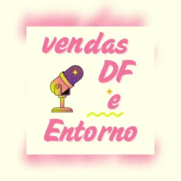 Vendas DF e Entorno 🎙️🛍️