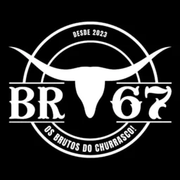 BR 67 - Os BRUTOS do churrasco!