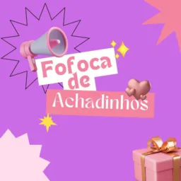 Fofoca de achadinhos💜