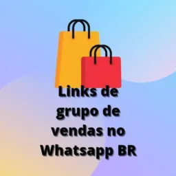 LINKS DE GRUPOS DE VENDAS DE TODO O BRASIL 🇧🇷