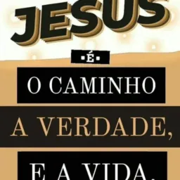 Jesus e o caminho a verdade e a vida