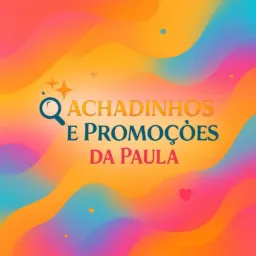 💕Achadinhos e promoções da Paula 💕