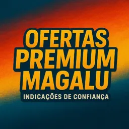 Ofertas Premium Magalu!
