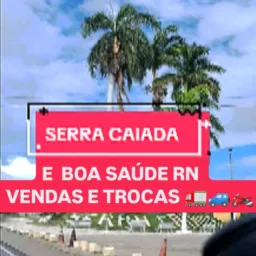BOA SAÚDE E SERRA CAIADA RN VENDAS E TROCA 🛻🛵🚚🛞📱⌚📺🖥️