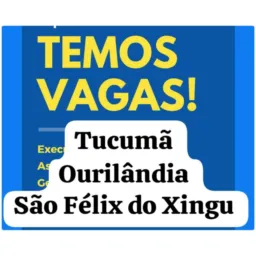 *Vagas de emprego em Tucumã, Ourilândia, São Félix e regiões!