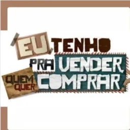 EU TENHO PRA VENDER QUEM QUER COMPRA ⏫