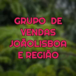 GRUPO DE VENDAS JOÃOLISBOA E REGIÃO
