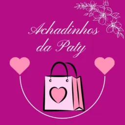 Achadinhos da Paty 🥰