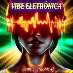 🔝VIBE ELETRÔNICA 🎵🎶