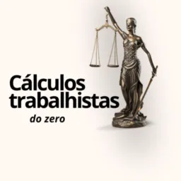 CÁLCULOS TRABALHISTAS DO ZERO