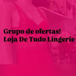 De tudo lingerie+! Grupo Secreto de Ofertas!