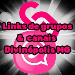 Links Grupos & Canais - Divinópolis MG