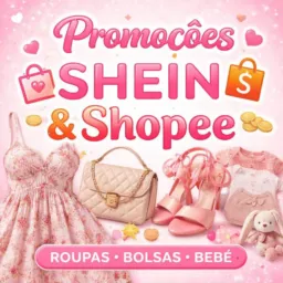 Promoções SHEIN & Shopee 🛍️
