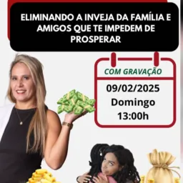 Eliminando a Inveja da FAMÍLIA E DOS “AMIGOS” QUE ME IMPEDEM DE PROSPERAR - 09/02