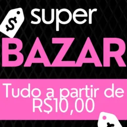 SUPER BAZAR A PARTIR DE R$10