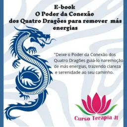 E-book O Poder dos Quatro Dragões para remover más energias 🐉🐉🐉🐉
