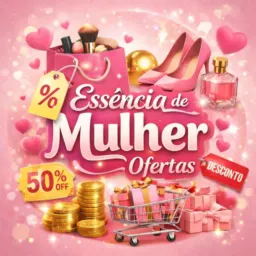 Essência de Mulher Ofertas #02