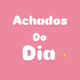 ACHADOS DO DIA 💖