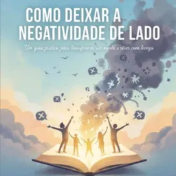 COMO DEIXAR A NEGATIVIDADE DE LADO