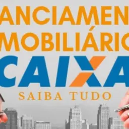 Tudo sobre Financiamento da Caixa Econômica Federal.
