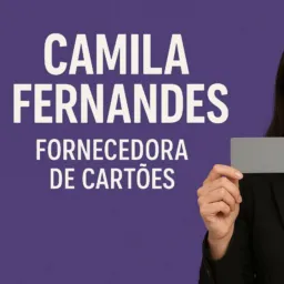 CAMILA FERNANDES FORNECEDORA DE CARTÕES