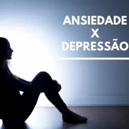 Ansiedade e Depressão