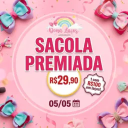 🔥DIA 05/05 EVENTO SACOLA PREMIADA🎀🛍️