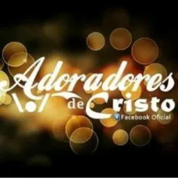 ADORADORES DE CRISTO* 😇😇