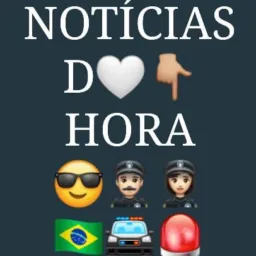 Notícias da HORA 🚨👮🏻♀️👮🏼♂️🚔😎