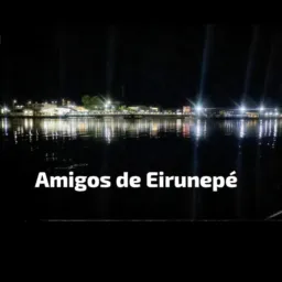 AMIGOS DE EIRUNEPÉ 🫂😎
