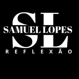 🎤SAMUEL LOPES REFLEXÕES