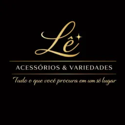 LÊ ACESSÓRIOS E VARIEDADES!