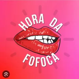 A HORA DA FOFOCA