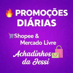 🔥Promoções Shopee & Mercado Livre | Achadinhos da Jessi🛍️