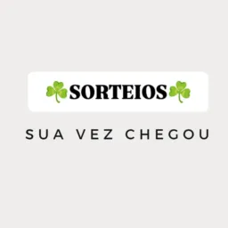 ☘️SORTEIOS☘️ "SUA VEZ CHEGOU"