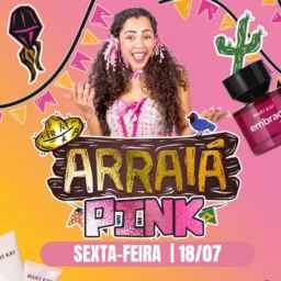 ARRAIÁ PINK 18/07 💄🛍🔥