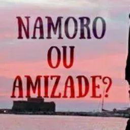 Namoro ou Amizade
