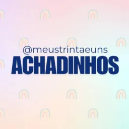 Achadinhos @meustrintaeuns