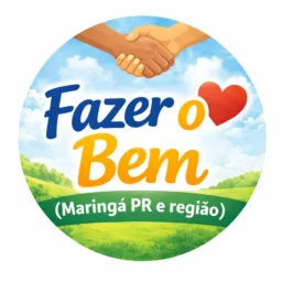 🤝 FAZER O BEM (Maringá e região)