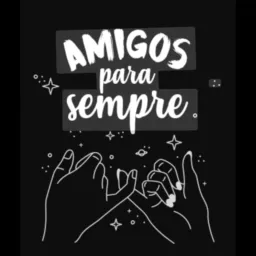 Amigos para Sempre🤜🏻🤛🏻